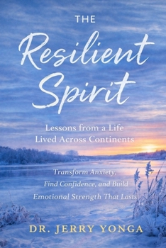 The Resilient Spirit: Lessons from a Life Lived Across Continents (Inspirational books by Dr. Jerry)