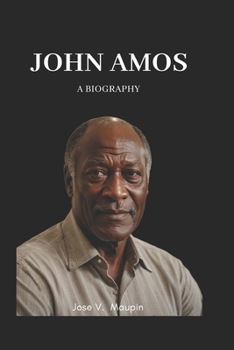 John Amos: A Biography: The Actor Who Redefined Black Representation