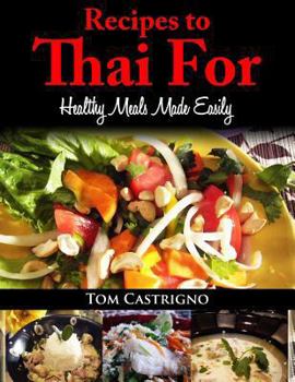 Paperback Recipes to Thai For!: Fast Easy Healthy Thai Meals Book