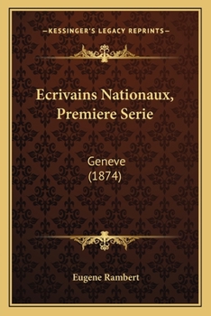 Paperback Ecrivains Nationaux, Premiere Serie: Geneve (1874) [French] Book