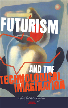 Hardcover Futurism and the Technological Imagination Book