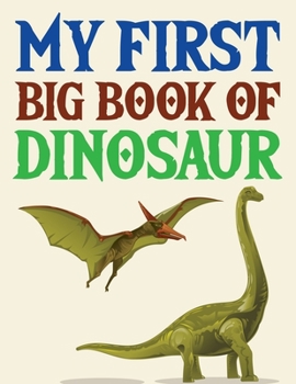 My First Big Book Of Dinosaur: The Big Dinosaur Coloring Book, Jumbo Dinosaur Coloring Book