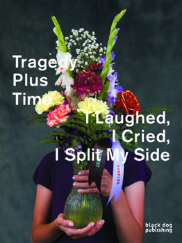 Paperback Tragedy Plus Time: I Laughed, I Cried, I Split My Side Book