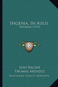 Paperback Ifigenia, in Aulis: Treurspel (1715) [Dutch] Book