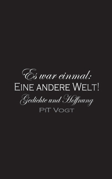 Paperback Es war einmal: eine andere Welt!: Gedichte und Hoffnung [German] Book