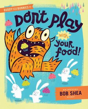 Hardcover Buddy and the Bunnies in Don't Play with Your Food! Book