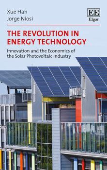 Hardcover The Revolution in Energy Technology: Innovation and the Economics of the Solar Photovoltaic Industry Book