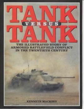 Paperback Tank Versus Tank: The Illustrated Story of Armoured Battlefield Conflict in the Twentieth Century Book