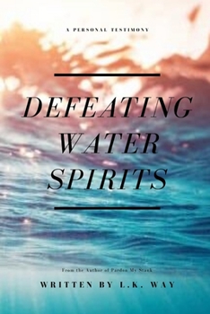 Paperback Defeating Water Spirits: A Personal Testimony Book
