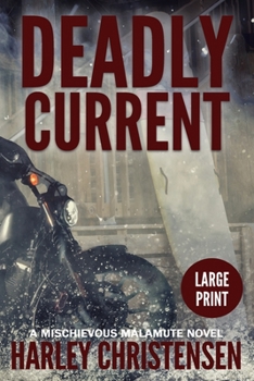 Paperback Deadly Current: Large Print: (Mischievous Malamute Mystery Series Book 4) [Large Print] Book