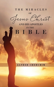The Miracles of Jesus Christ and His Apostles in the Bible