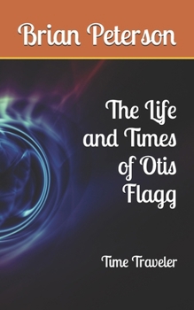 Paperback The Life and Times of Otis Flagg Book