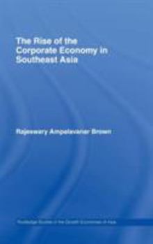 Hardcover The Rise of the Corporate Economy in Southeast Asia Book