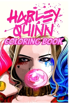 Paperback Harley Quinn Coloring Book: harley quinn, joker, dc, poison ivy, birds of prey, batman, superhero, dcuharleyquinn, dc universe, margot robbie, 202 Book