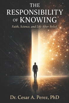 Paperback The Responsibility of Knowing: Faith, Science, and Life After Belief Book