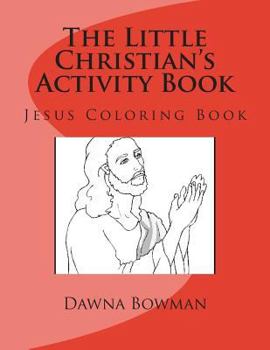 Paperback The Little Christian's Activity Book: Jesus Coloring Book