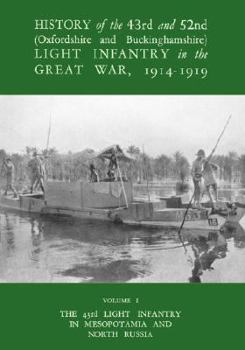 Paperback History of the 43rd and 52nd (Oxford and Buckinghamshire) Light Infantry in the Great War Vol I, the 43rd Light Infantry in Mesopotamia and North Russ Book