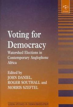 Hardcover Voting for Democracy: Watershed Elections in Contemp0Rary Anglophone Africa (Leeds Studies in Democratization) Book