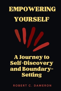 Paperback Empowering Yourself: A Journey to Self-Discovery and Boundary-Setting Book