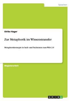 Paperback Zur Metaphorik im Wissenstransfer: Metaphernkonzepte in Sach- und Fachtexten zum Web 2.0 [German] Book