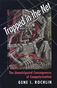 Paperback Trapped in the Net: The Unanticipated Consequences of Computerization Book