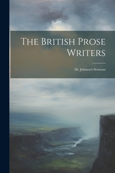 Paperback The British Prose Writers: Dr. Johnson's Sermons Book