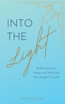 Paperback Into the Light: Reflections for Hope and Healing: The Gospel of John Book