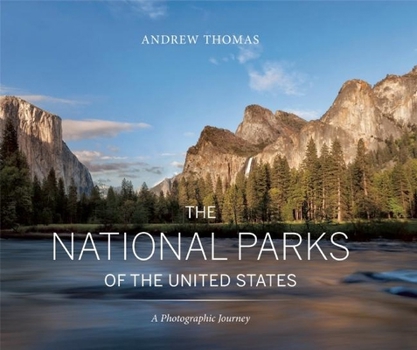 The National Parks of the United States: A Photographic Journey