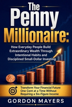 Paperback The Penny Millionaire: Transform Your Financial Future One Cent at a Time Without Requiring a Six-Figure Income Book