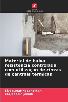 Material de baixa resistência controlada com utilização de cinzas de centrais térmicas (Portuguese Edition)