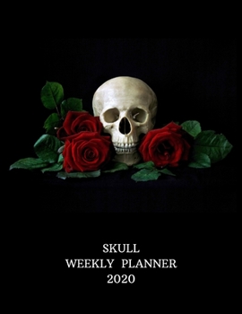 Skull Weekly Planner 2020: Skull & Rose Gifts For Men & Women | Bones Weekly Planner Appointment Book | To Do List & Notes Sections | Calendar Views