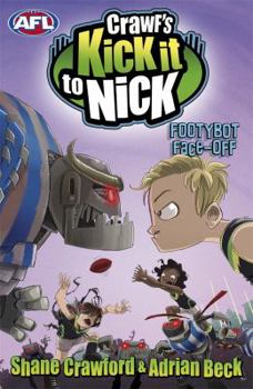 Crawf's Kick it to Nick: Footybot Face-off - Book #5 of the Crawf's Kick It To Nick
