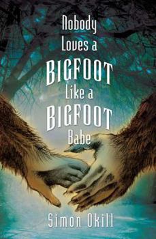 Paperback Nobody Loves a Bigfoot Like a Bigfoot Babe Book
