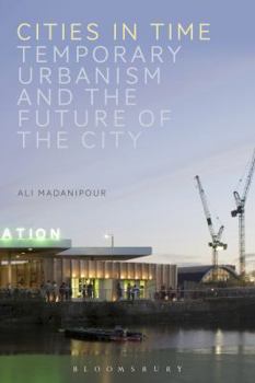 Paperback Cities in Time: Temporary Urbanism and the Future of the City Book