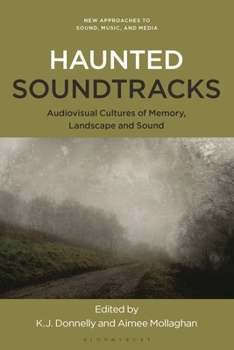 Paperback Haunted Soundtracks: Audiovisual Cultures of Memory, Landscape, and Sound Book