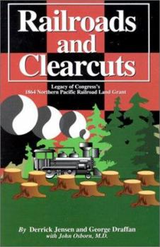 Paperback Railroads and Clearcuts: Legacy of Congress's 1864 Northern Pacific Railroad Land Grant Book