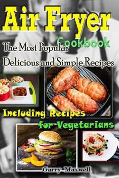 Paperback Air Fryer Cookbook - the Most Popular Delicious and Simple Recipes Book