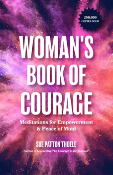 Paperback The Woman's Book of Courage: Meditations for Empowerment & Peace of Mind (Empowering Affirmations, Daily Meditations, Encouraging Gift for Women) Book