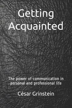 Paperback Getting Acquainted: The power of communication in personal and professional life Book