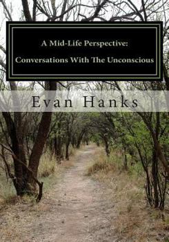 Paperback A Mid-Life Perspective: Conversations With The Unconscious: A Subjective Study of Science, Religion, and Consciousness Book