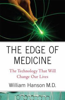 Hardcover The Edge of Medicine: The Technology That Will Change Our Lives Book