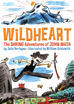 Hardcover Wildheart: The Daring Adventures of John Muir Book