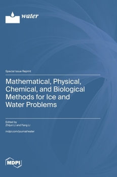 Hardcover Mathematical, Physical, Chemical, and Biological Methods for Ice and Water Problems Book