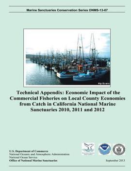Technical Appendix: Economic Impact of the Commercial Fisheries on Local Country Economics from Catch in California National Marine Sanctuaries 2010, 2011, and 2012