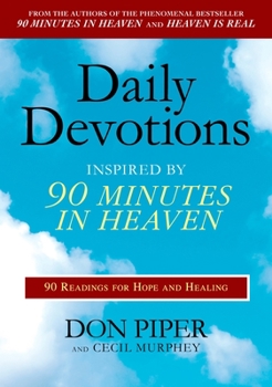 Paperback Daily Devotions Inspired by 90 Minutes in Heaven: 90 Readings for Hope and Healing Book