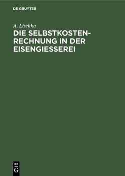 Hardcover Die Selbstkostenrechnung in Der Eisengiesserei [German] Book