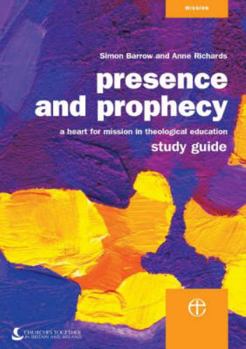 Paperback Presence and Prophecy Study Guide: A Heart for Mission in Theological Education Book