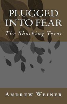 Paperback Plugged into Fear: The Shocking Teror Book