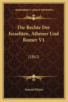 Paperback Die Rechte Der Israeliten, Athener Und Romer V1: (1862) [German] Book