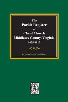 Paperback The Parish Register of Christ Church, Middlesex County, Virginia, 1625-1812 Book